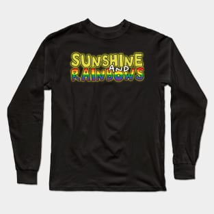 Sunshine and rainbows uplifting fun positive happiness quote Long Sleeve T-Shirt